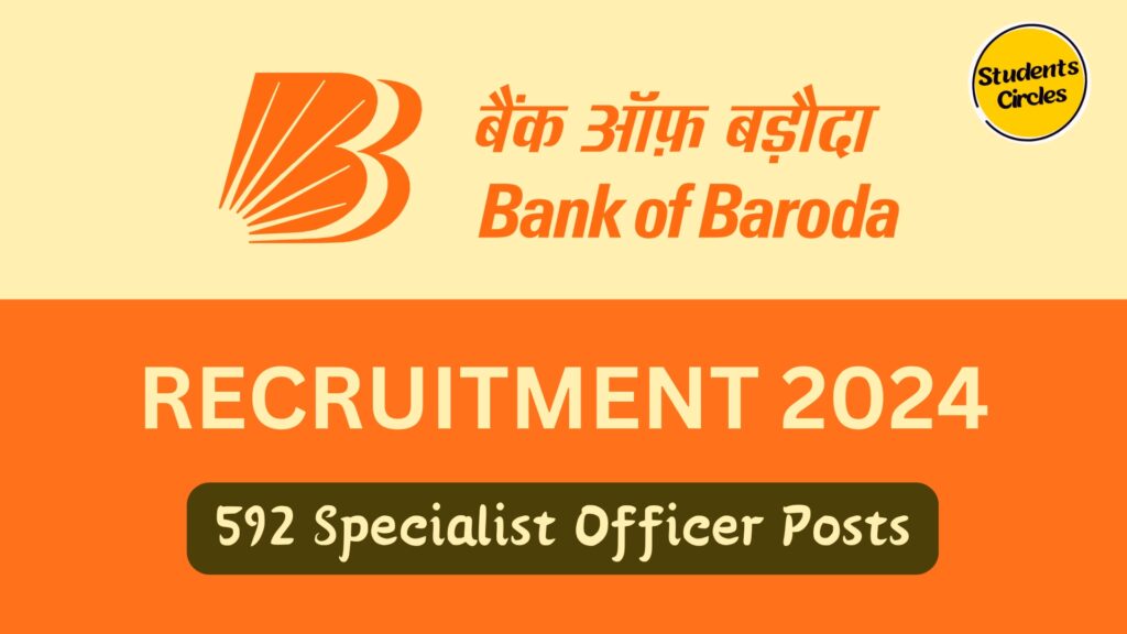 Bank of Baroda Specialist Officer Recruitment 2024 Out For 592 Vacancies